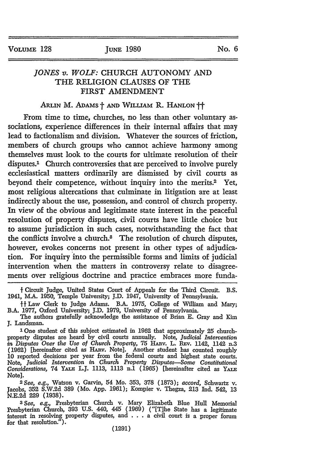 VOLUME 128 JUNE 1980 No. 6 JONES v. WOLF: CHURCH AUTONOMY AND THE RELIGION CLAUSES OF THE FIRST AMENDMENT ARLIN M. ADAMs t AND WILLAM R.