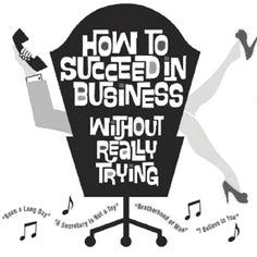 Ad Form HOW TO SUCCEED IN BUSINESS WITHOUT REALLY TRYING SHOW DATES: Friday and Saturday, August 14th, 15th @ 8:00 PM, Sunday, August 16th @ 2:00 PM Msgr. Kirwin Hall, Willis Avenue & Pembrook St.