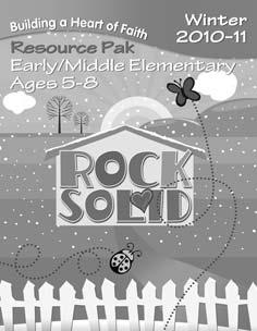 Rock Solid: Early Elementary (Ages 5 6), Bible Storybook (one per child, one per leader) The Bible Storybook tells the Bible story each week and gives the weekly Bible verse.