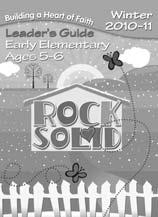 Rock Solid: Early Elementary, Ages 5 6, Leader s Guide (one per leader) The Leader s Guide ties all the other resources together.