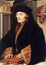 Desiderius Erasmus (1466-1536), was a Dutch priest/scholar who sought to reform the church. He initially supported Martin Luther and other leaders of the Reformation.