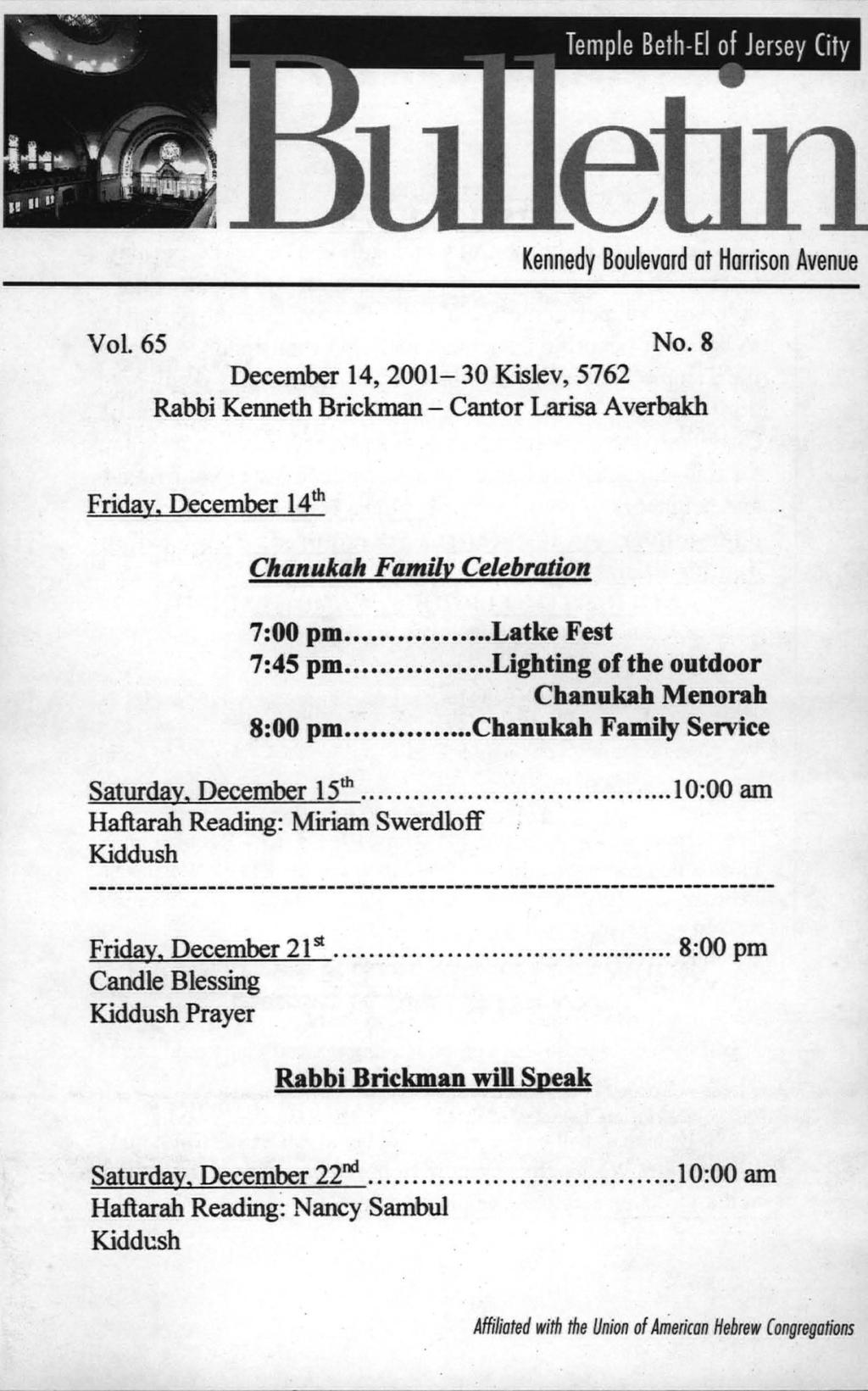 Kennedy Boulevard ot Harrison Avenue Vol. 65 No.8 December 14,2001-30 Kislev, 5762 Rabbi Kenneth Brickman - Cantor Larisa Averbakh Friday, December 14th Chanukah Familv Celebration 7:00 pm.