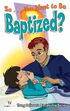 So... You Want to Be Baptized? Leader s Guide So... You Want to Be Baptized? Leaders Guide Scripture: When they believed... they were baptized (Acts 8:12).