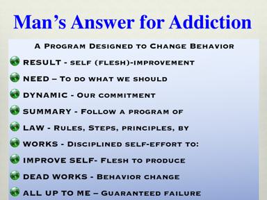 Man s answers for problems are always based solely on what man does - a program designed to change behavior.