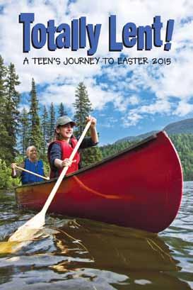 PUBLISHING GROUP: PRODUCT PREVIEW Totally Lent! A Teen s Journey to Easter 2015 Junior-Senior High Edition: Grades 7 12 From Ash Wednesday, Feb.