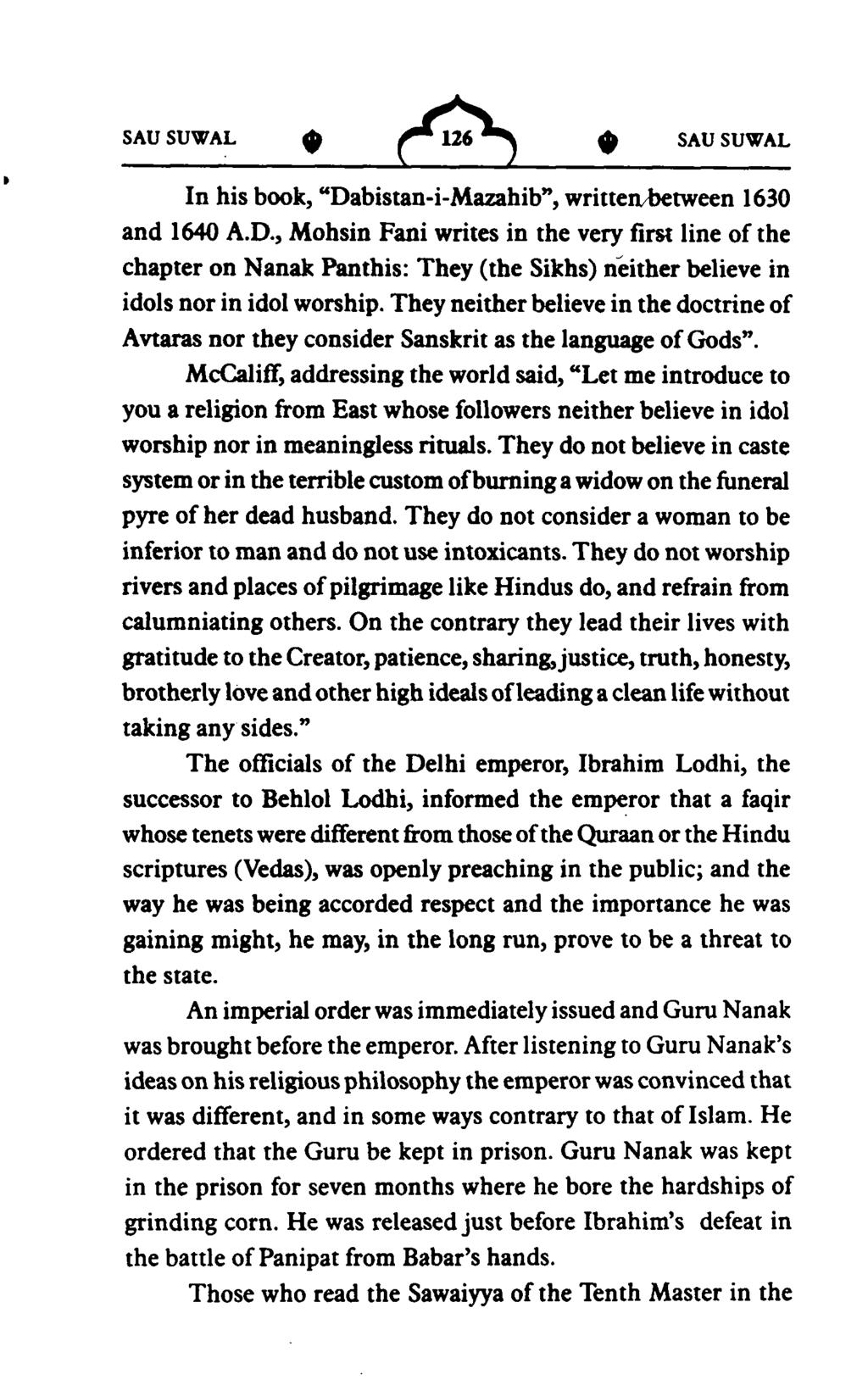 SAUSUWAL SAUSUWAL In his book, "Dabistan-i-Mazahib", writtena>etween 1630 and 1640 A.D., Mohsin Fani writes in the very fim line of the chapter on Nanak Panthis: They (the Sikhs) neither believe in idols nor in idol worship.