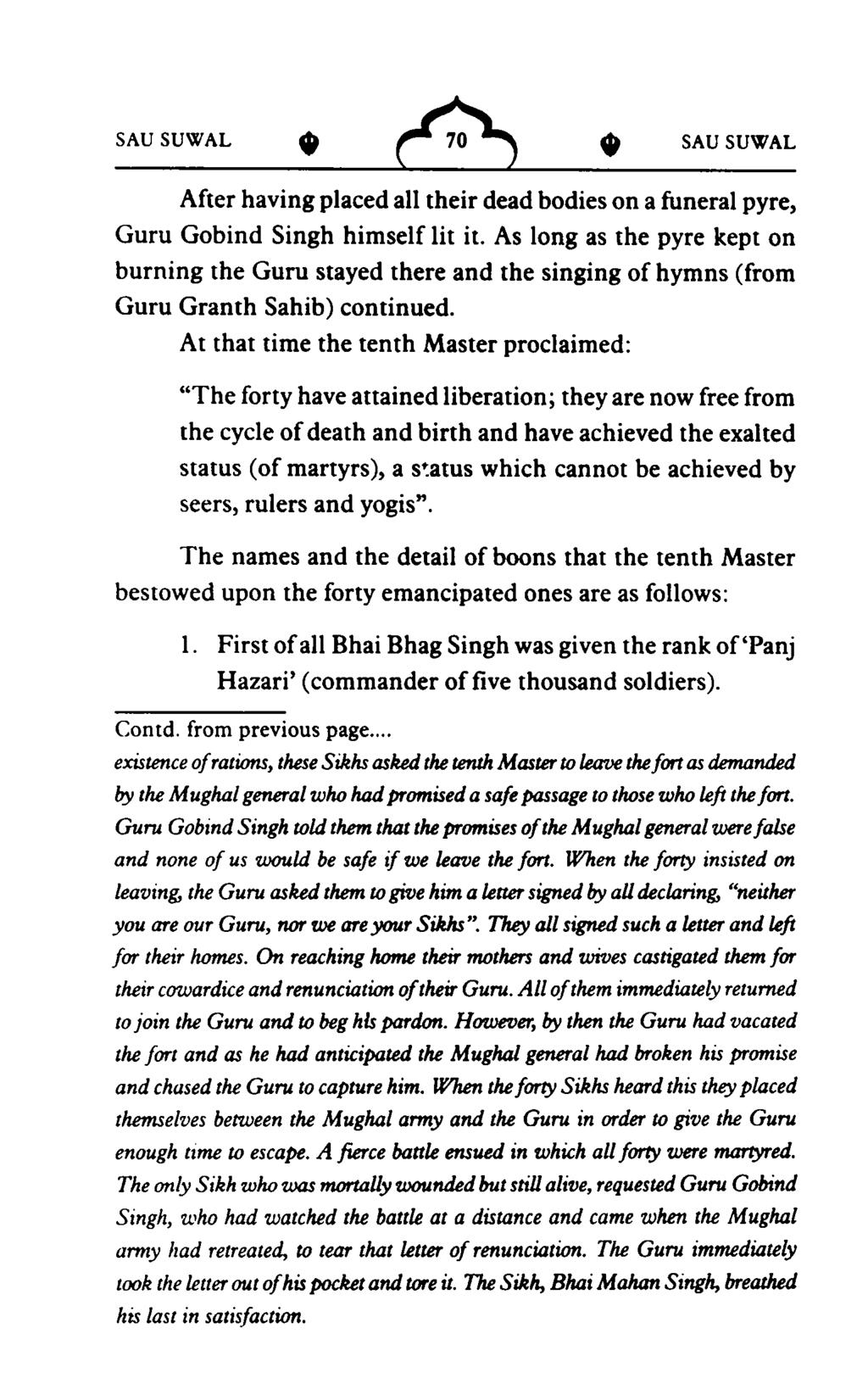 After having placed all their dead bodies on a funeral pyre, Guru Gobind Singh himself lit it.