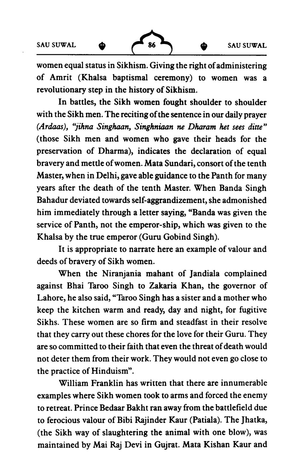 women equal status in Sikhism. Giving the right ofadministering of Amrit (Khalsa baptismal ceremony) to women was a revolutionary step in the history ofsikhism.
