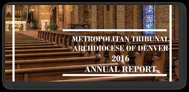 STATE AND ACTIVITY OF THE METROPOLITAN TRIBUNAL OF THE ARCHDIOCESE OF DENVER 2016 Review the Statistics and casework of the