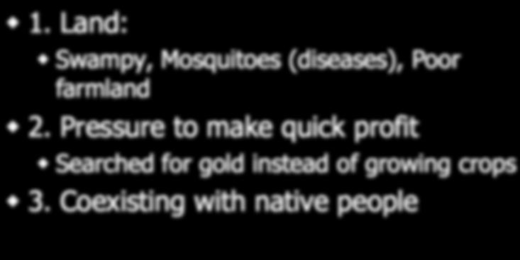 Land: Swampy, Mosquitoes (diseases), Poor farmland 2.