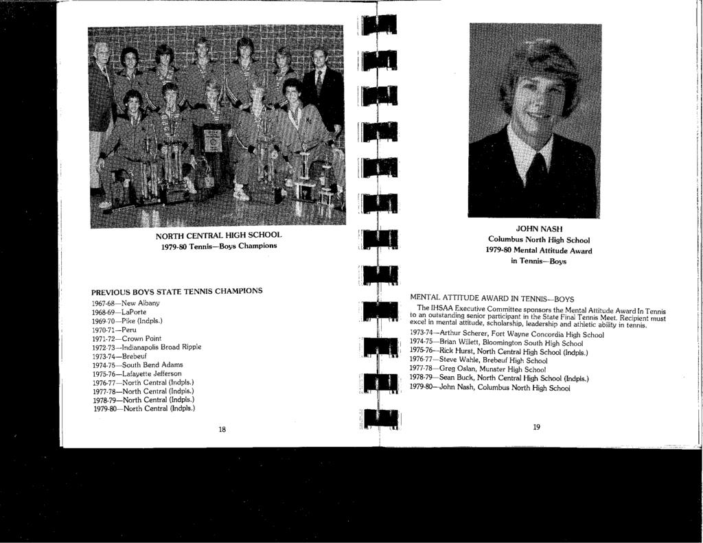 l979 80 Tennis-Boys Champions JOHN NASH Columbus North High School 1979 80 Mental Attitude Award in Tennis-Boys PREVIOUS BOYS STATE TENNIS CHAMPIONS 1967-68-New Albany 1968-69-LaPorte 1969-70-Pike
