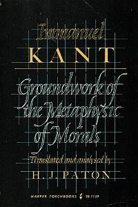 Kant's Rational Ethics A Review of Immanuel Kant s Groundwork of the Metaphysic of Morals, transl. by H.J.