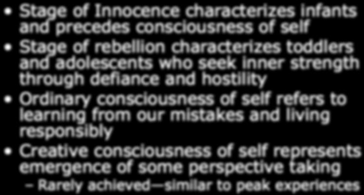 Four States of Consciousness Stage of Innocence characterizes infants and precedes consciousness of self Stage of rebellion characterizes toddlers and adolescents who seek inner strength