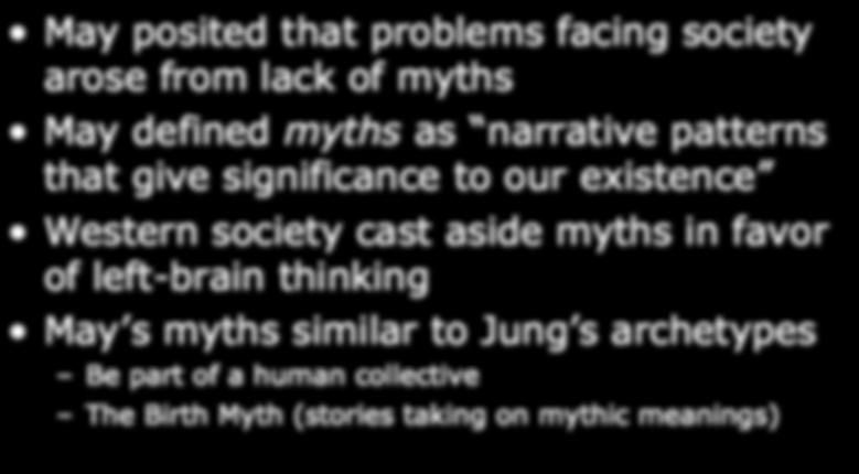 established order such that a new world might be created 52 A Cry for Myth May posited that problems facing society arose from lack of myths May defined myths as narrative patterns
