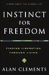 Instinct for Freedom A Book About Everyday Revolution Finding Liberation Through Living by Alan Clements In t e rv i e w w i t h Ve n e r a b l e Saya d aw U Pa n d i ta Pa n d i ta r a m a Me d i