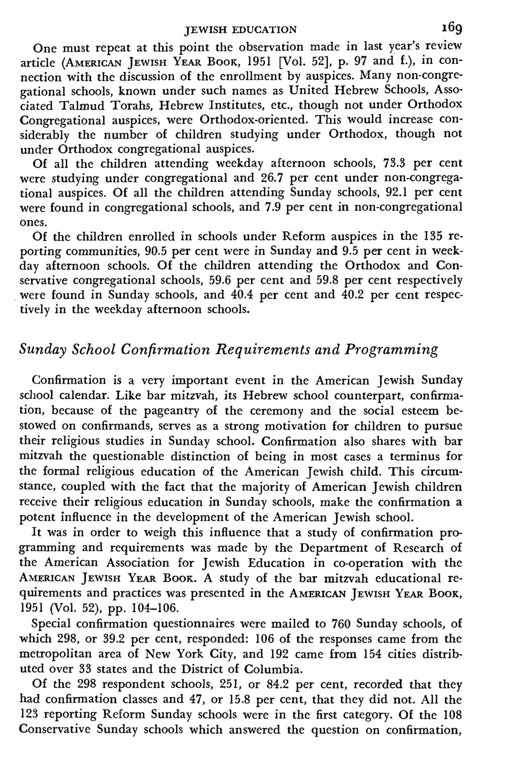 JEWISH EDUCATION l6g One must repeat at this point the observation made in last year's review article (AMERICAN JEWISH YEAR BOOK, 1951 [Vol. 52], p. 97 and f.