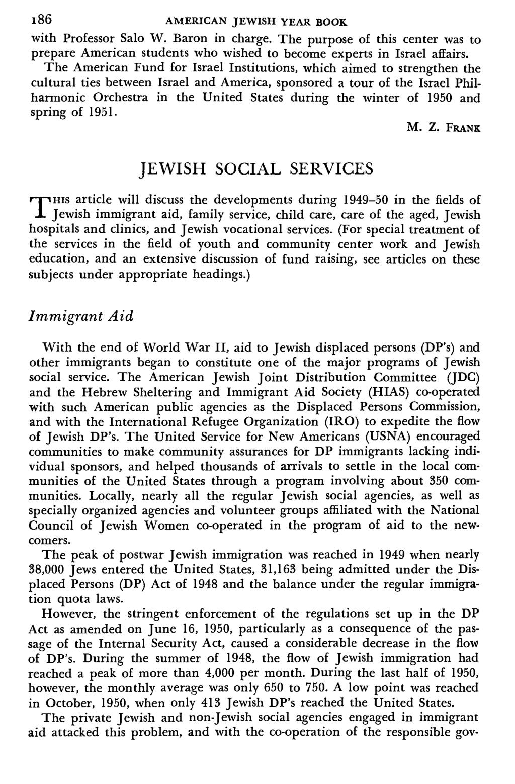 l86 AMERICAN JEWISH YEAR BOOK with Professor Salo W. Baron in charge. The purpose of this center was to prepare American students who wished to become experts in Israel affairs.