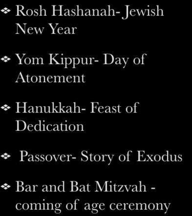 IV. Holy Days and Celebrations Rosh Hashanah- Jewish New Year Yom Kippur- Day of Atonement