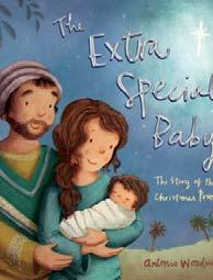 RESOURCES Extra Special Baby: The Story of the Christmas Promise Let Antonia Woodward s beautiful retelling of the Nativity