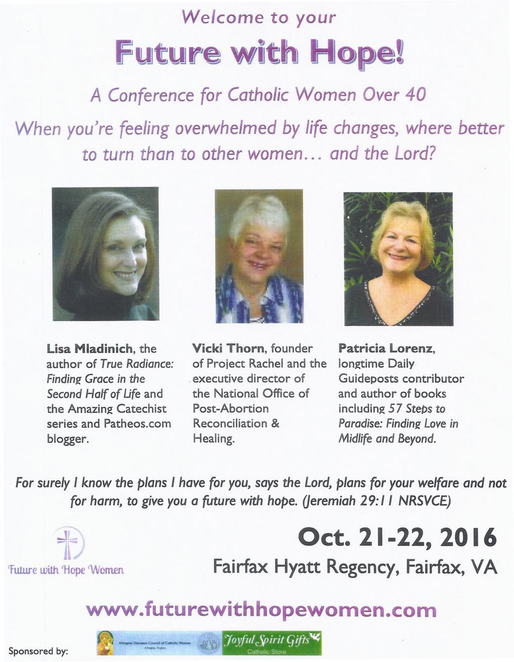 Welcome to your Future with Hope! A Conference for Catholic Women Over 40 When you're feeling overwhelmed by life changes, where better to turn than to other women... and the Lord?