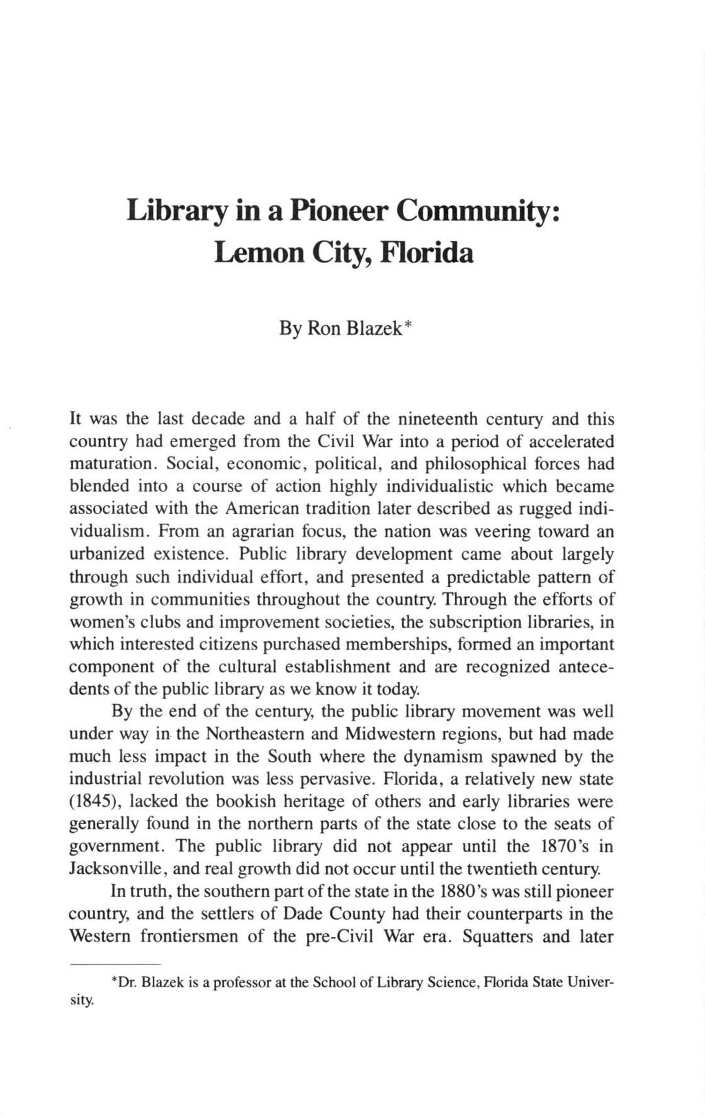 Library in a Pioneer Community: Lemon City, Florida By Ron Blazek* It was the last decade and a half of the nineteenth century and this country had emerged from the Civil War into a period of