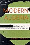 John Ruedy. Modern Algeria: The Origins and Development of a Nation. Bloomington: Indiana University Press, 2005. xiv + 327 pp. $21.95 (paper), ISBN 978-0-253-20746-3; $22.