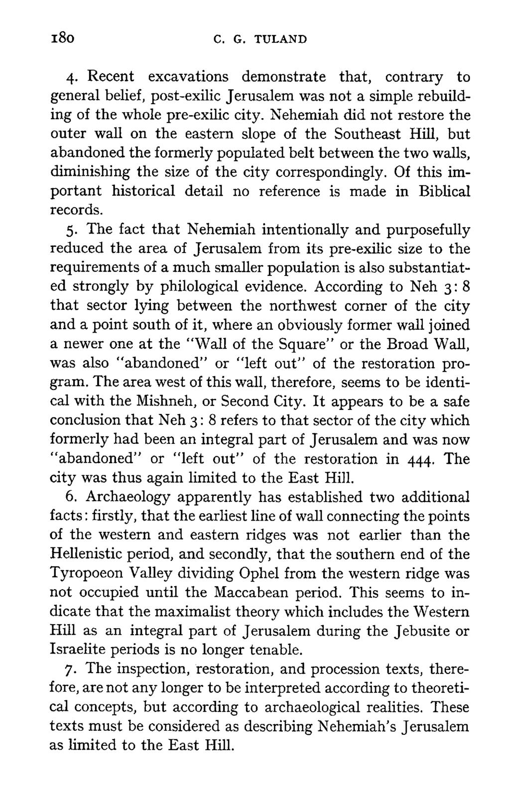 180 C. G. TULAND 4. Recent excavations demonstrate that, contrary to general belief, post-exilic Jerusalem was not a simple rebuilding of the whole pre-exilic city.