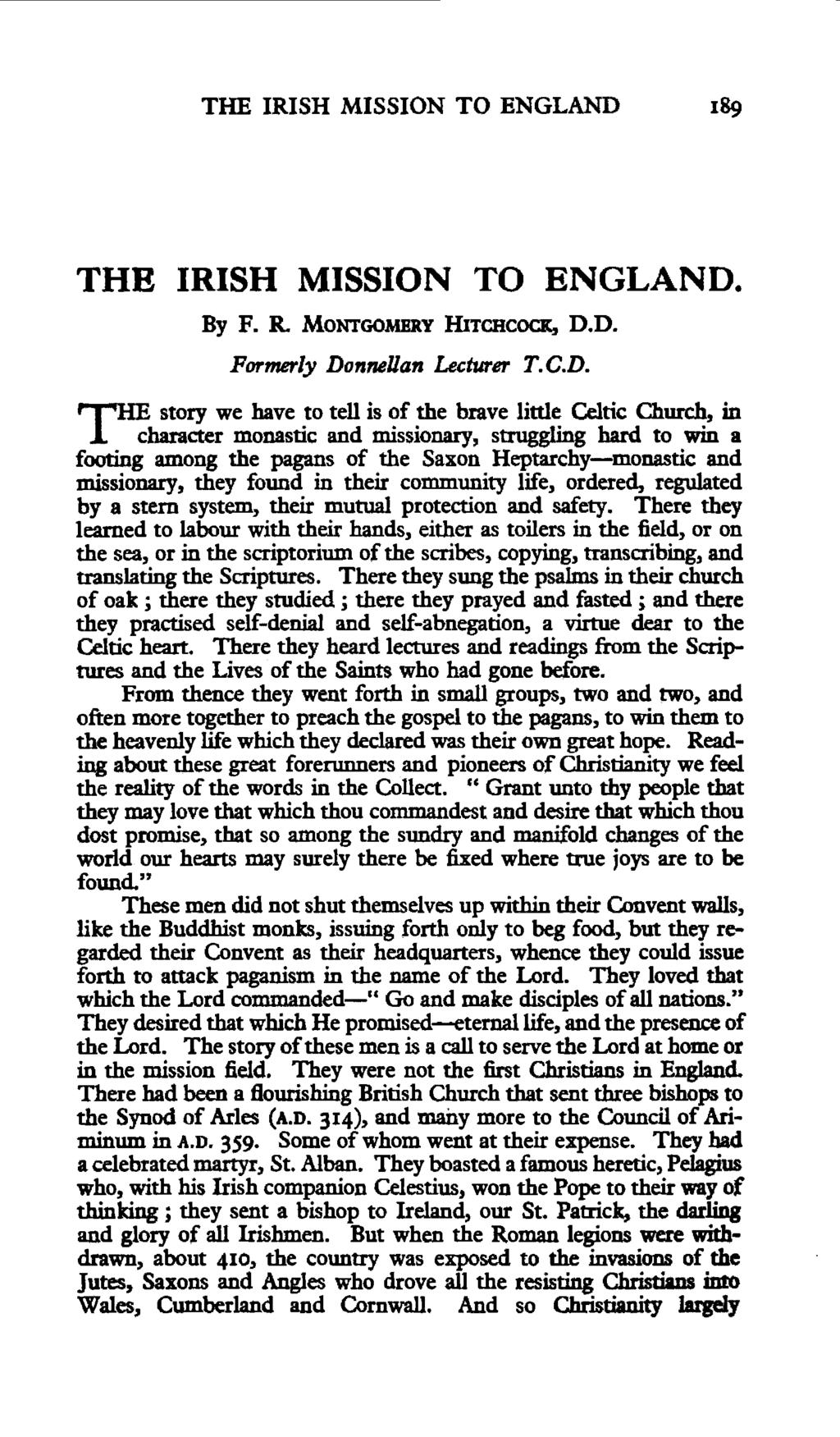 THE IRISH MISSION TO ENGLAND 189 THB IRISH MISSION TO ENGLAND. By F. R. MoNTGOMERY HITCHCOCIC, D.D. Formerly Donnellan Lecturer T.C.D. rrhe story we have to tell is of the brave little Celtic Church, in J.