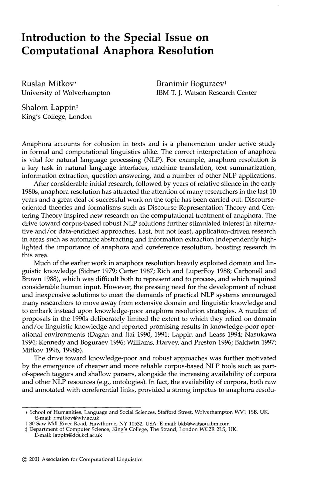 Introduction to the Special Issue on Computational Anaphora Resolution Ruslan Mitkov* University of Wolverhampton Shalom Lappin* King's College, London Branimir Boguraev* IBM T. J.