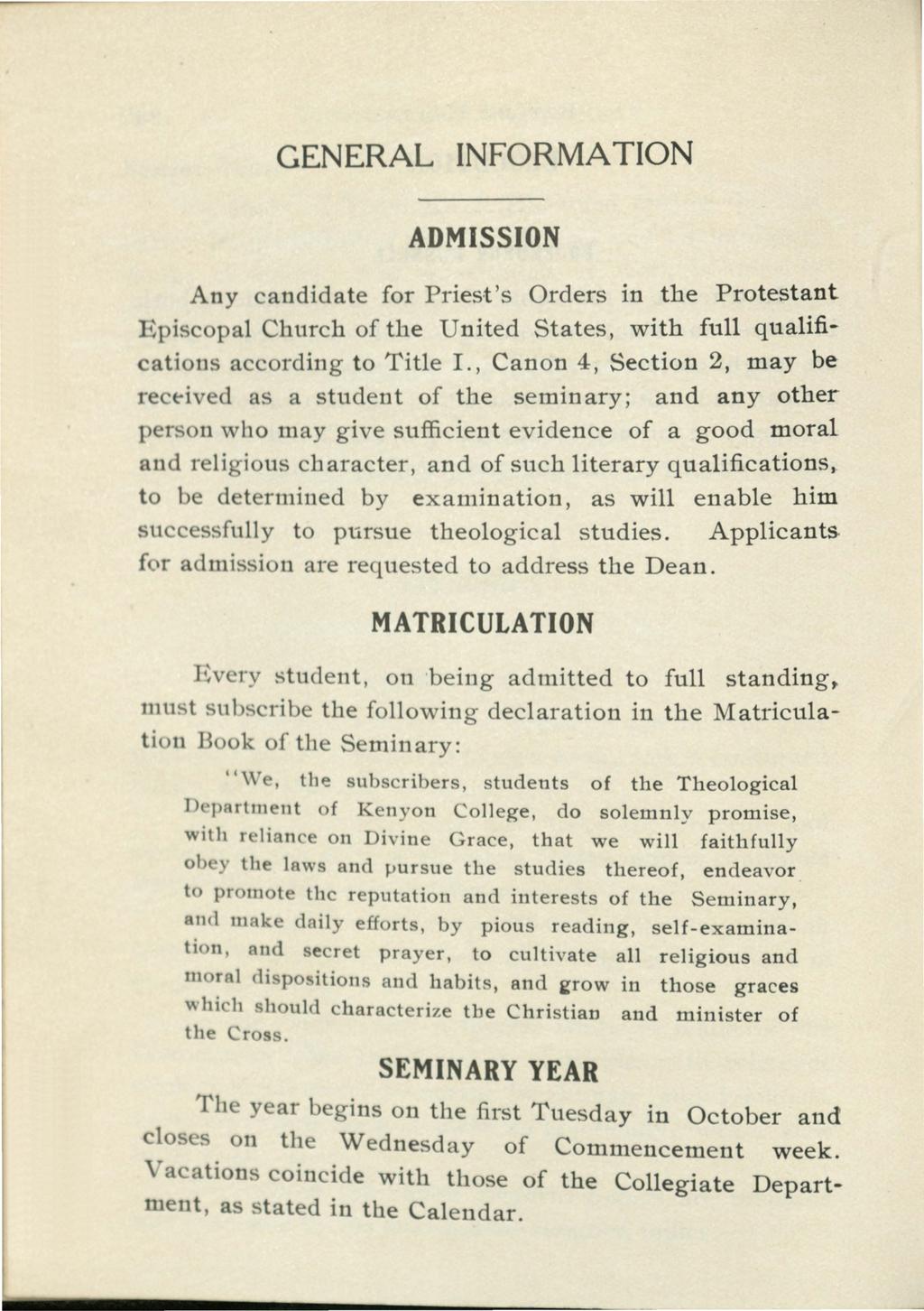 GENERAL INFORMATION ADMISSION Any candidate for Priest 's Orders in the Protestant Episcopal Church of the United States, with full qualifications according to Title I.