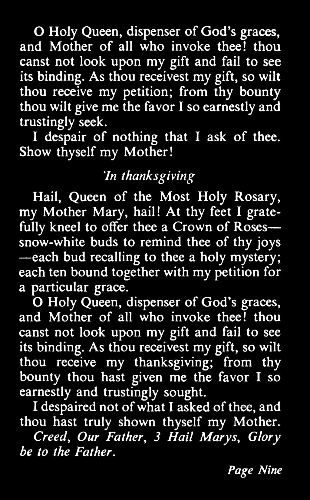 Show thyself my Mother! In thanksgiving Hail, Queen of the Most Holy Rosary, my Mother Mary, hail!