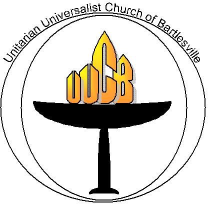 Unitarian Universalist Church of Bartlesville 428 SE Seneca Bartlesville, Ok 74003 Church phone: 918-336-8385 Newsletter email: bashine@cableone.