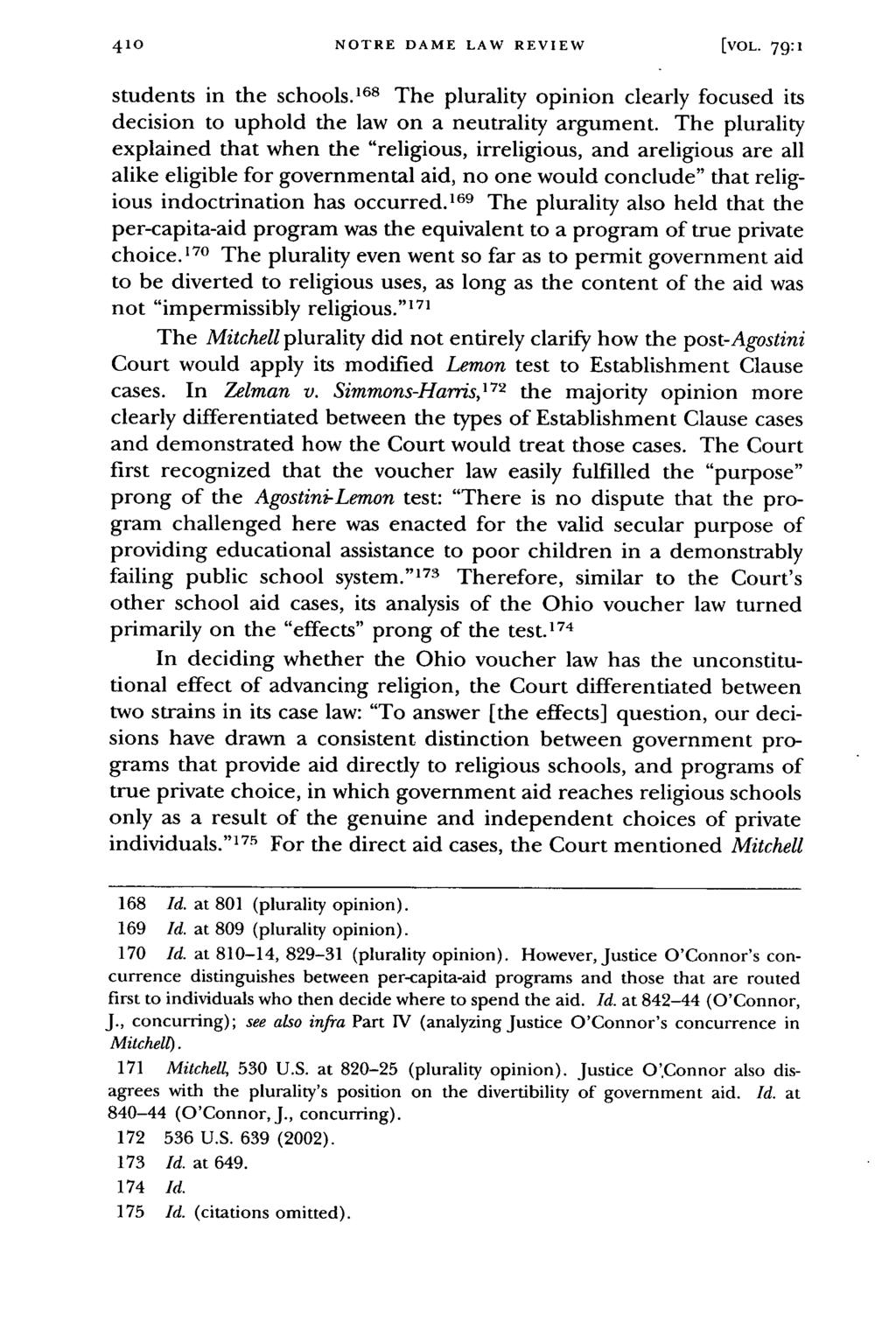 NOTRE DAME LAW REVIEW [VOL. 79: 1 students in the schools. 168 The plurality opinion clearly focused its decision to uphold the law on a neutrality argument.