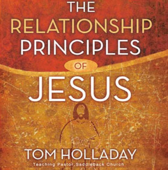 Book Study: The Relationship Principles of Jesus All ladies are invited for a 40 Day adventure with Tom Holladay s Book, Relationship Principles of Jesus.