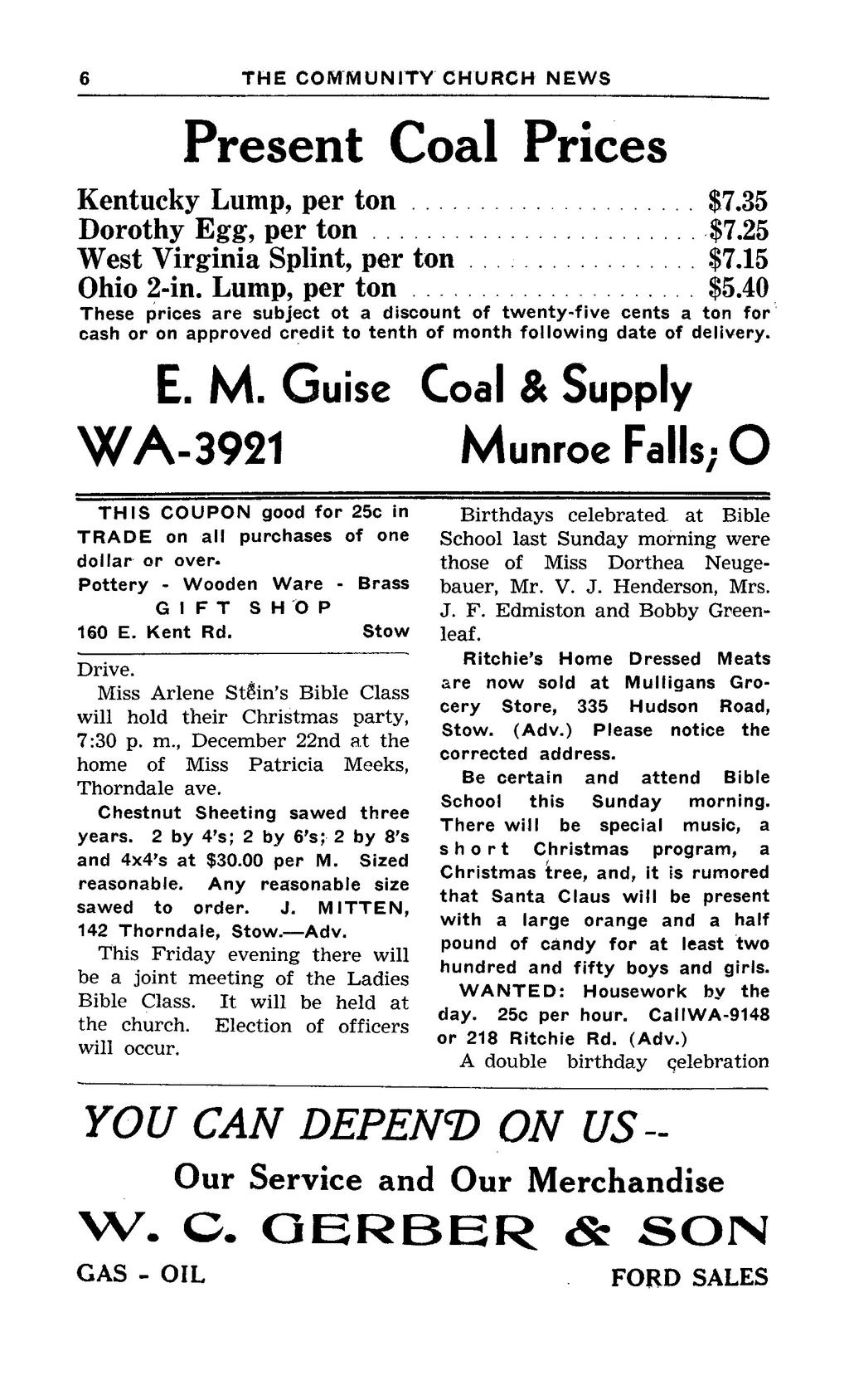 THE COMMUNITY CHURCH 6 NEWS Present Coal Prices Kentucky Lump, per ton Dorothy Egg, per ton West Virginia Splint, per ton Ohio 2-in. Lump, per ton $7.35 $7.25 $7.15 $5.