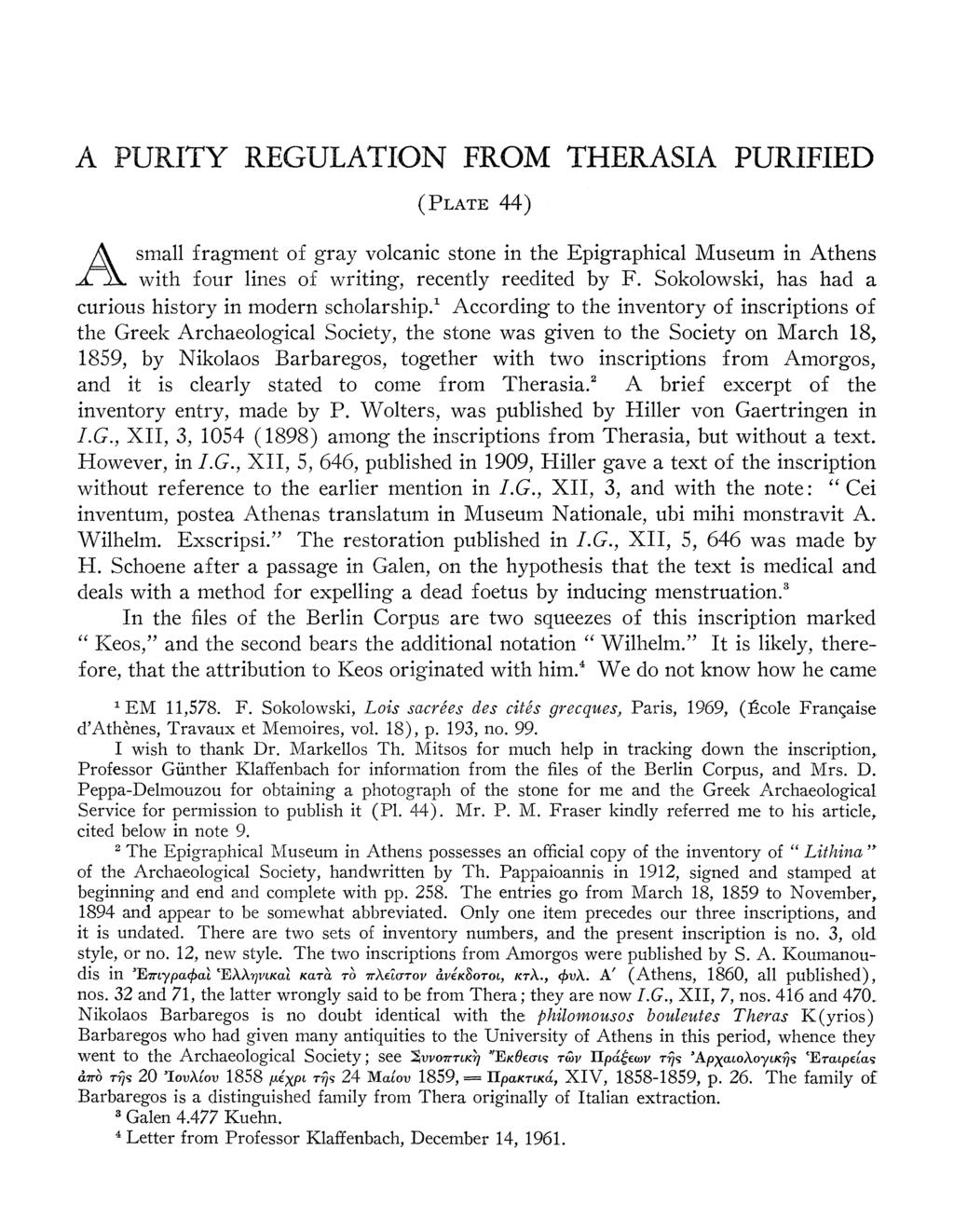 A PURITY REGULATION FROM THERASIA PURIFIED (PLATE 44) A small fragment of gray volcanic stone in the Epigraphical Museum in Athens i X ~ with four lines of writing, recently reedited by F.