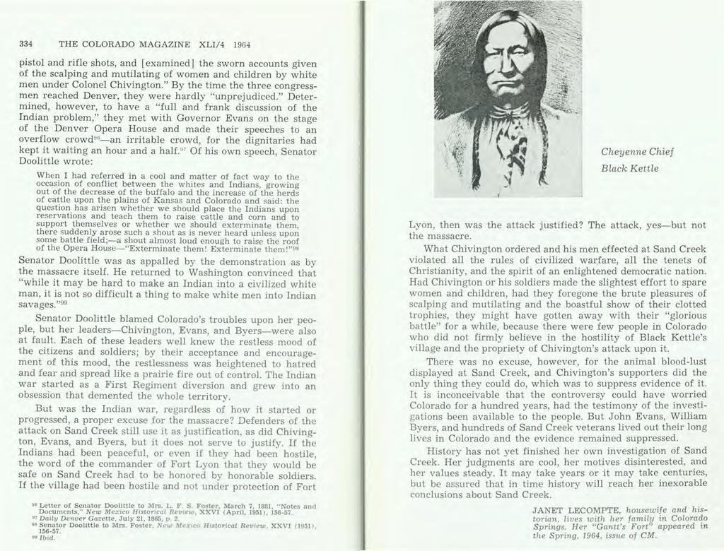 334 THE COLORADO MAGAZINE XLI/4 1964 pistol and rifle shots, and [examined] the sworn accounts given of the scalping and mutilating of women and children by white men under Colonel Chivington.