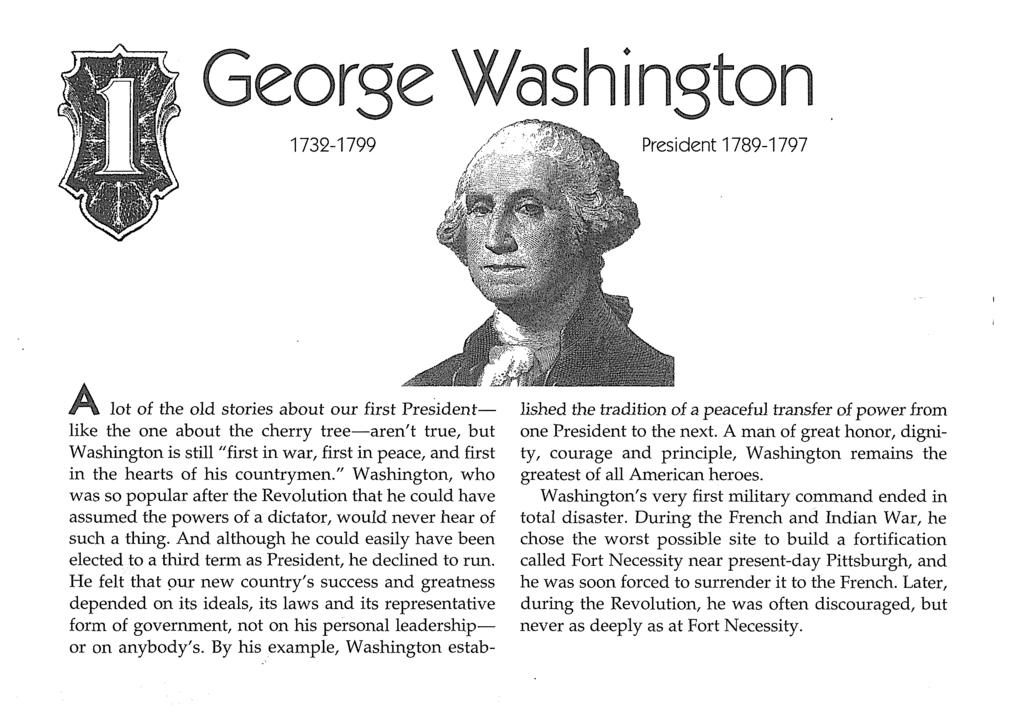 Geo A lot of the old stories about our first Presidentlike the one about the cherry tree-aren't true, but Washington is still "first in war, first in peace, and first in the hearts of his countrymen.