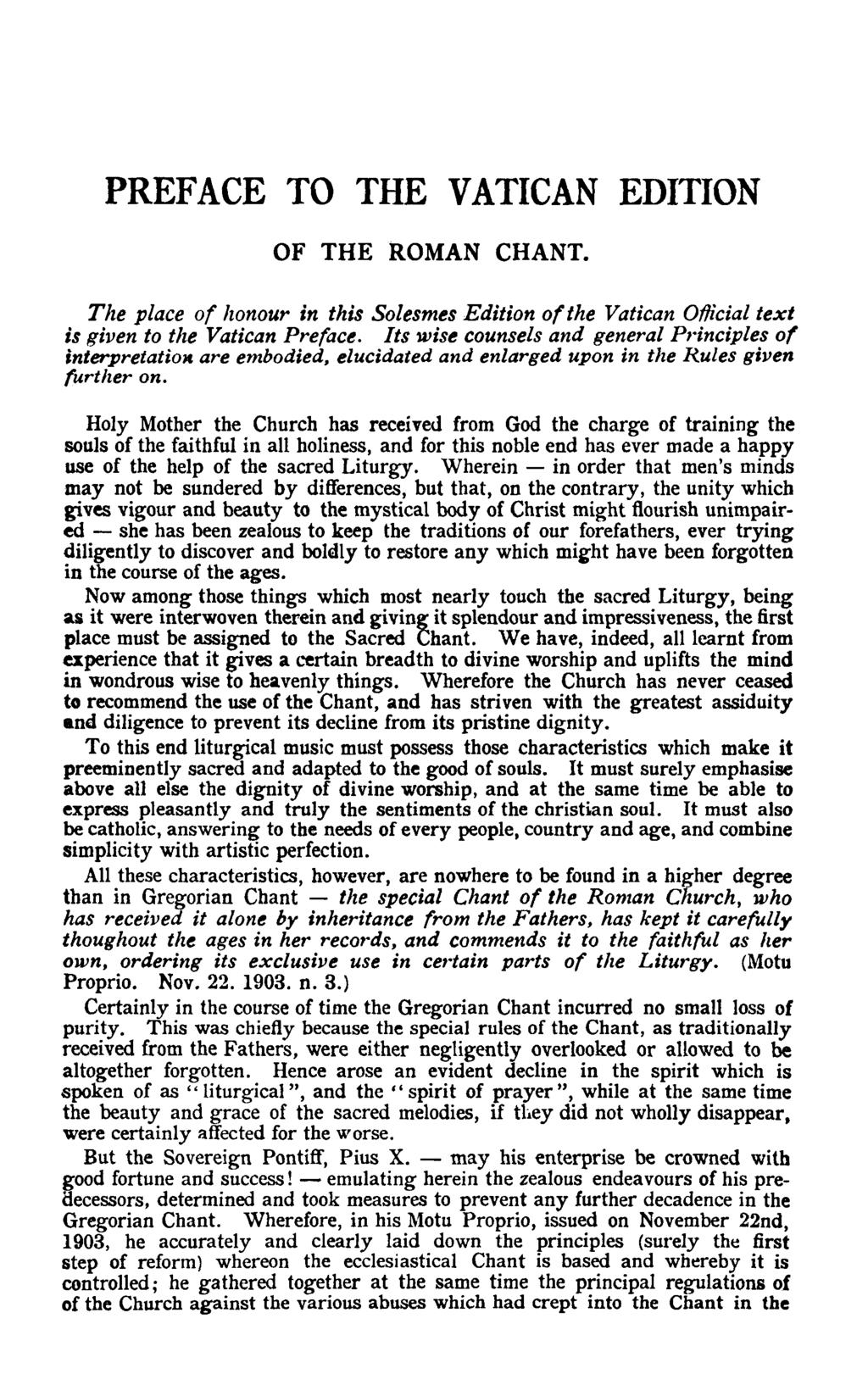 PREFACE TO THE VATICAN EDITION OF THE ROMAN CHANT. The place of honour in this Solesmes Edition of the Vatican Official text is given to the Vatican Preface.