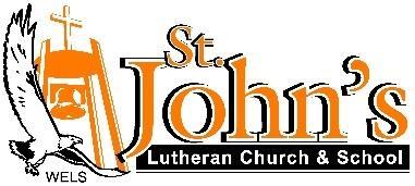 WELCOME TO ST. JOHN S We are so glad you joined us to worship our Lord Jesus today. St. John s is a member of the Wisconsin Evangelical Lutheran Synod (WELS).