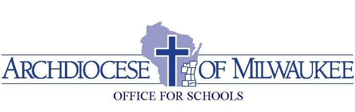 Dear Teachers: Thank you for accepting the call, the privilege, and the challenge to teach in the Catholic schools of the Archdiocese of Milwaukee and to sustain the mission of Catholic education