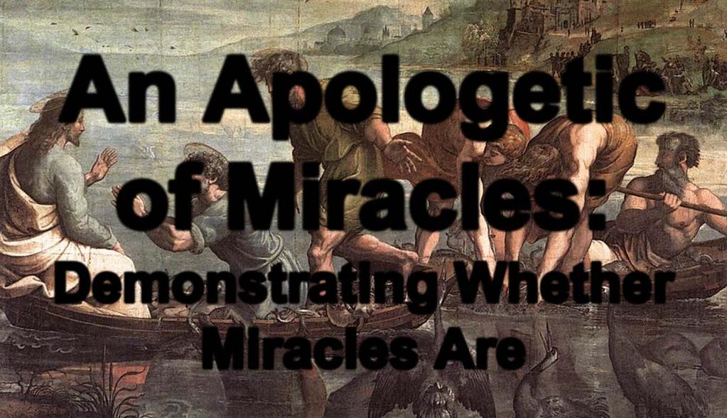 An Apologetic of Miracles: Demonstrating Whether Miracles