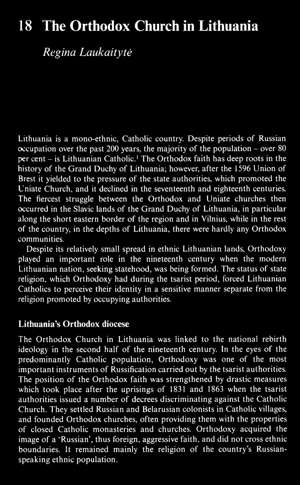 1The Orthodox faith has deep roots in the history of the Grand Duchy of Lithuania; however, after the 1596 Union of Brest it yielded to the pressure of the state authorities, which promoted the