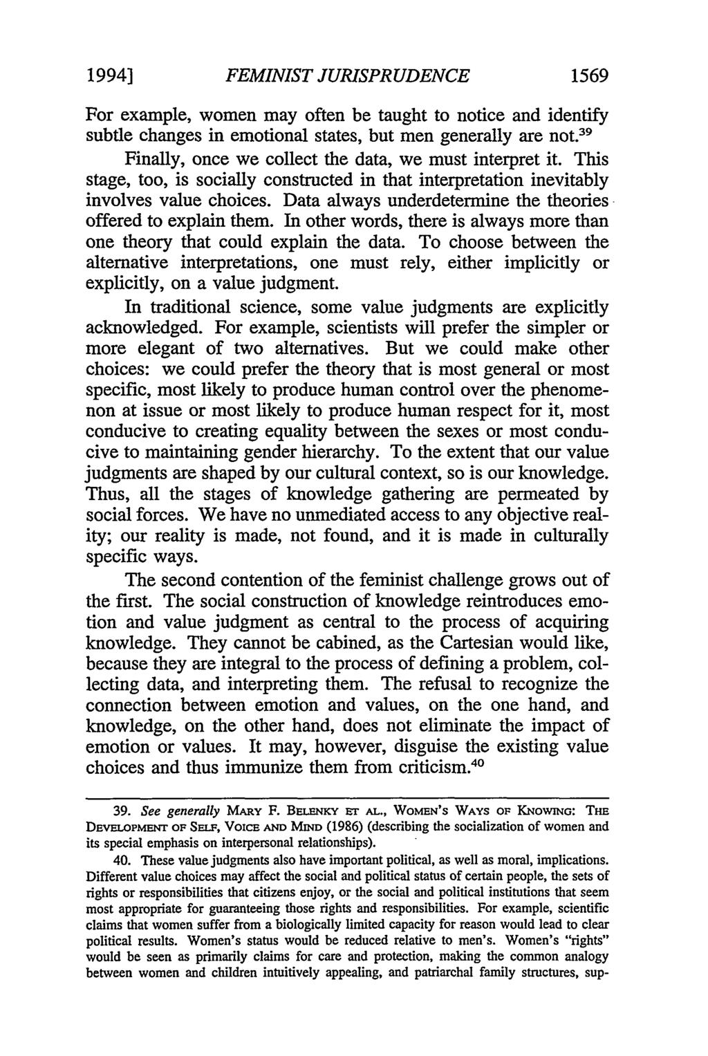 1994] FEMINIST JURISPRUDENCE 1569 For example, women may often be taught to notice and identify subtle changes in emotional states, but men generally are not.