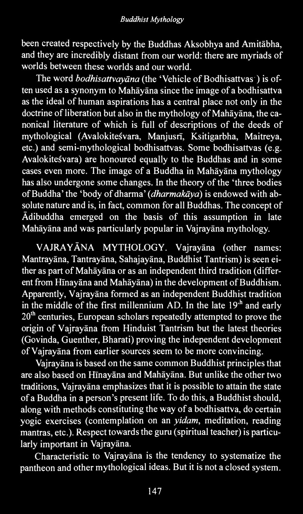 doctrine of liberation but also in the mythology of Mahäyäna, the canonical literature of which is full of descriptions of the deeds of mythological (Avalokitešvara, Manjusrï, Ksitigarbha, Maitreya,