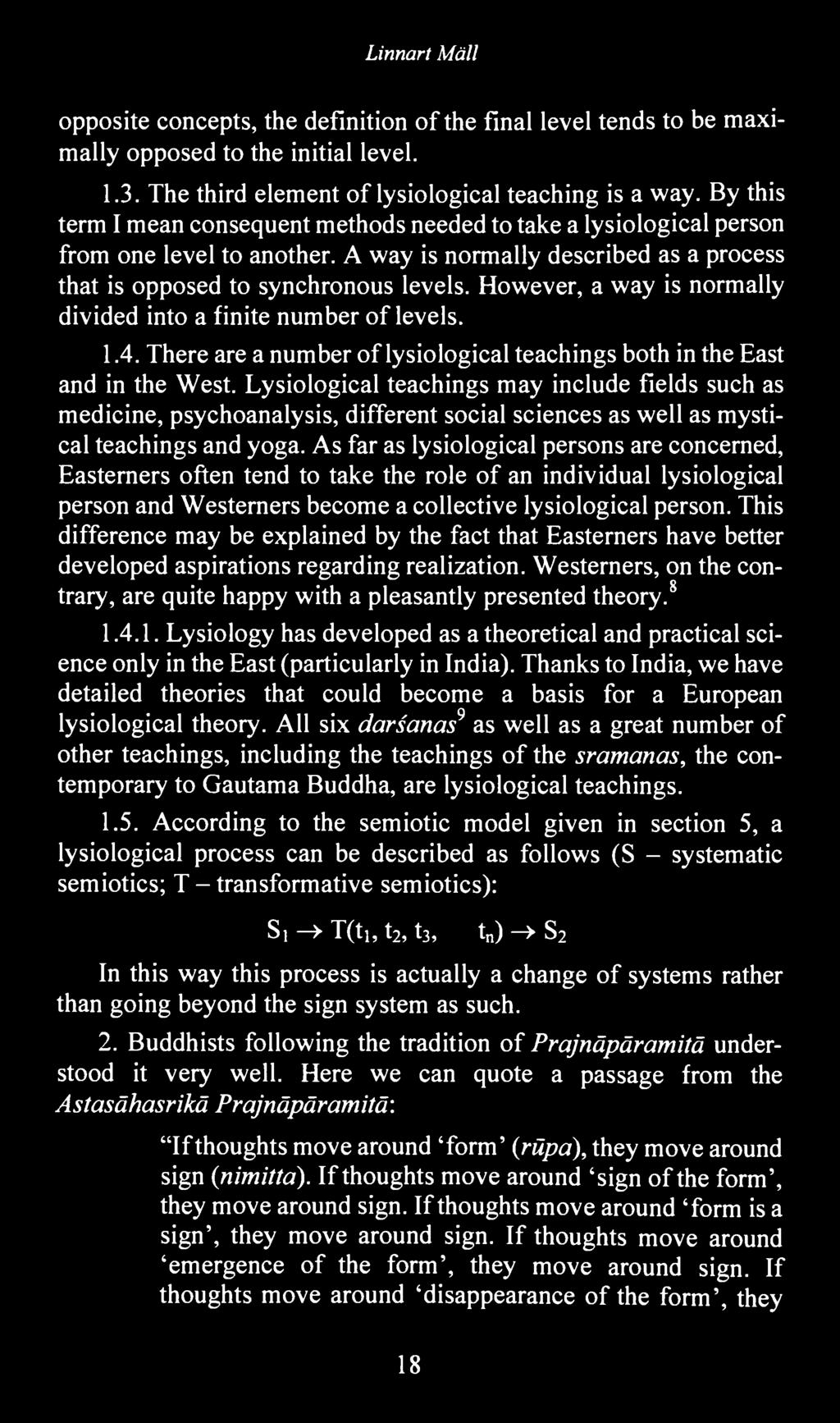 However, a way is normally divided into a finite number of levels. 1.4. There are a number of lysiological teachings both in the East and in the West.