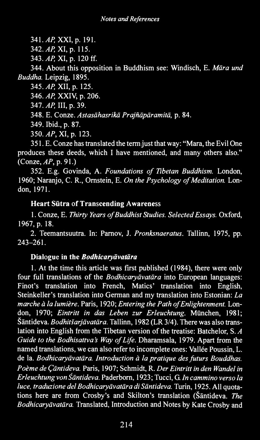 " (Conze, AP, p. 91.) 352. E.g. Govinda, A. Foundations of Tibetan Buddhism. London, 1960; Naranjo, C. R, Ornstein, E. On the Psychology of Meditation. London, 1971.