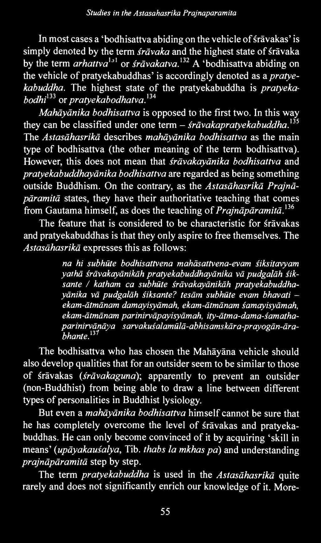 135 The Astasähasrikä describes mahäyänika bodhisattva as the main type of bodhisattva (the other meaning of the term bodhisattva).