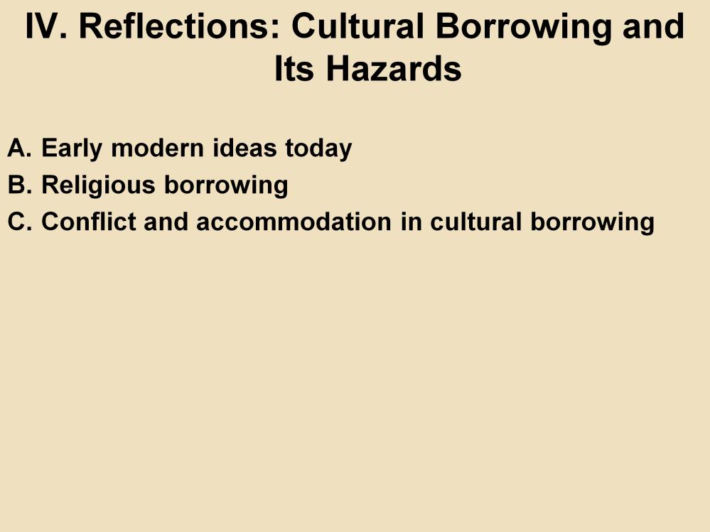 IV. Reflections: Cultural Borrowing and Its Hazards A.