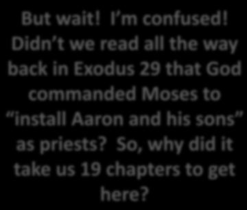 commanded*moses*to* install*aaron*and*his*sons * as*priests?